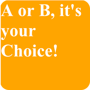 A or B