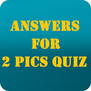 Answers for 2 Pics Quiz