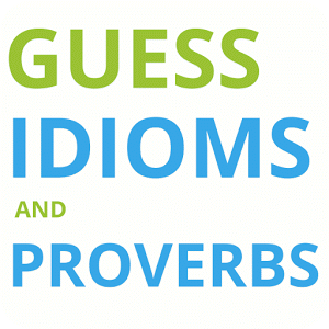 Guess Idioms and Proverbs
