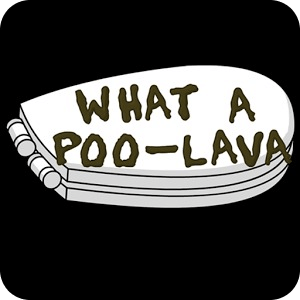 What a Poo - lava