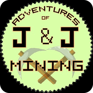 Adventures of J&J: Mining