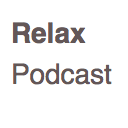 Relax Podcast