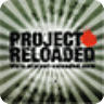 PROJECT RELOADED