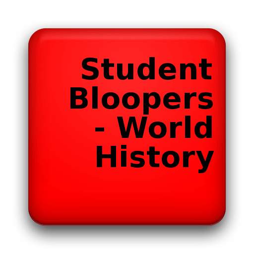 Student Bloopers - World Hi