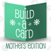 Build-a-Card Mothers Edition