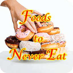 Foods to Never Eat