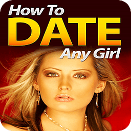 How To Date Any Girl You...