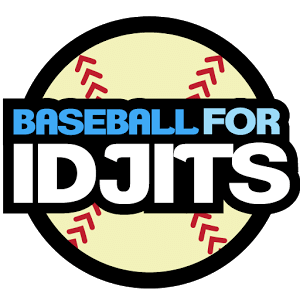 Baseball For Idjits