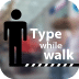 Type While Walk
