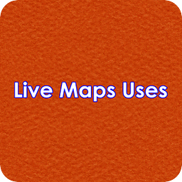 Live Maps Uses