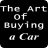 The Art of Buying a Car