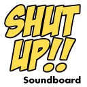 Shut Up Soundboard