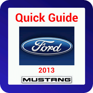 Quick Guide 2013 Ford Mustang