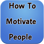 How to Motivate people