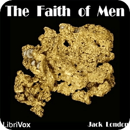 Faith of Men, The Jack London