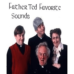 Father Ted Favorite Soun...