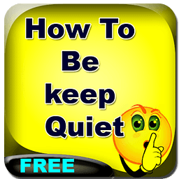 How To Be keep Quiet