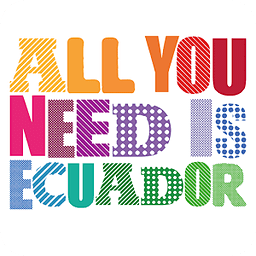 All You Need Is Ecuador