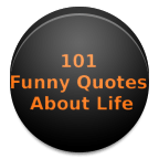 101 Funny Quotes About L...