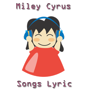 Miley Cyrus Songs Lyric