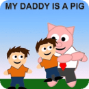 My Daddy is a Pig (Free)