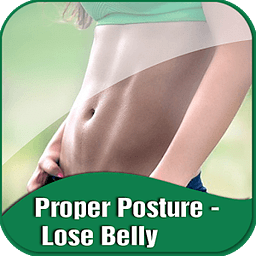 Proper Posture - Lose Belly