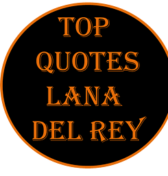 Top Quotes Lana Del Rey