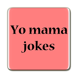 Your mother jokes yo mama
