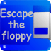 Escape the floppy