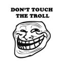 Don't touch the troll