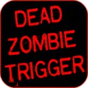 Dead Zombie Trigger