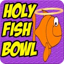 Holy Fish Bowl FREE