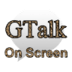 gTalk On Screen