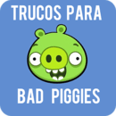 Trucos para Bad Piggies
