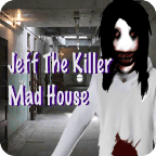 Jeff The Killer Mad Hous...