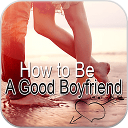 How to Be a Good Boyfrie...