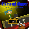 Diamond digger dog games...
