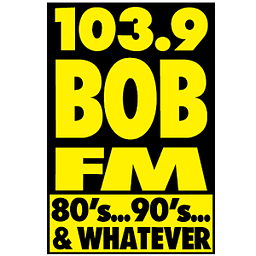 BOB-FM 80’s, 90’s, Whatever!