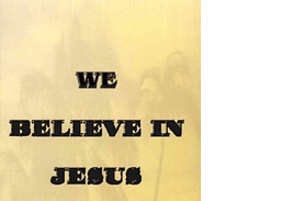 We believe in Jesus