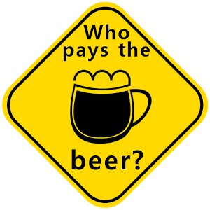 Who pays the beer?