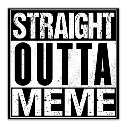 Straight Outta Meme Maker