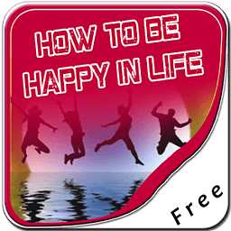 How To Be Happy In Life