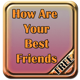 How Are Your Best Friend...