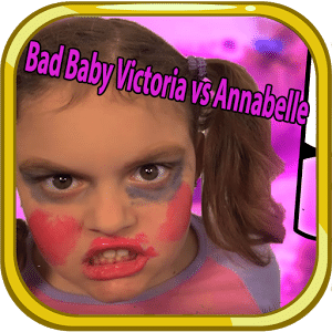 Bad Baby Victoria vs Annabelle