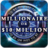 Millionaire Or Ten Million Dollars