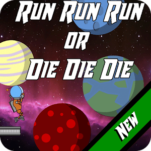 Run Run Run or Die Die Die