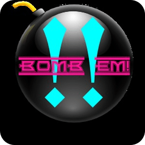 BOMB EM!