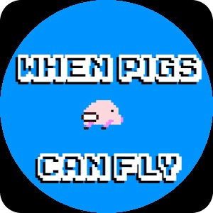 When Pigs Can Fly