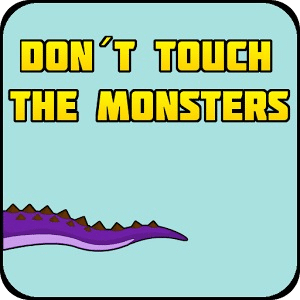 Don´t Touch The Monsters