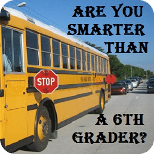 R u smarter than a 6th grader?